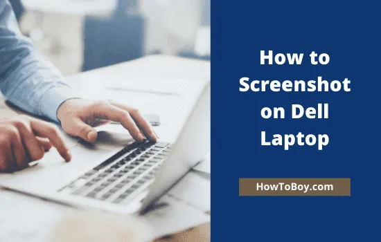 How to Screenshot on Dell Laptop