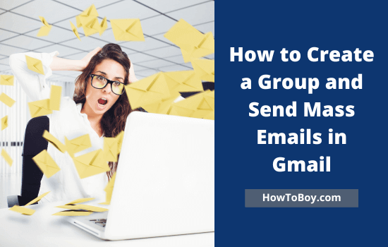 How to Create a Group and Send Mass Emails in Gmail