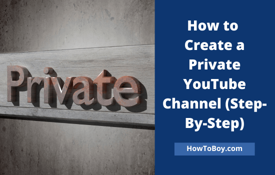 How to Create a Private YouTube Channel How to Create a Private YouTube Channel